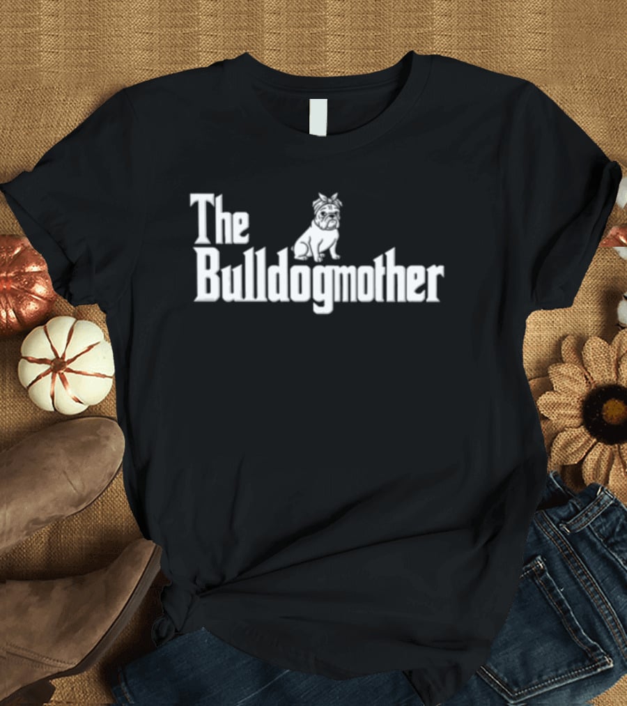 The Bulldogmother Dog Lover T-Shirt