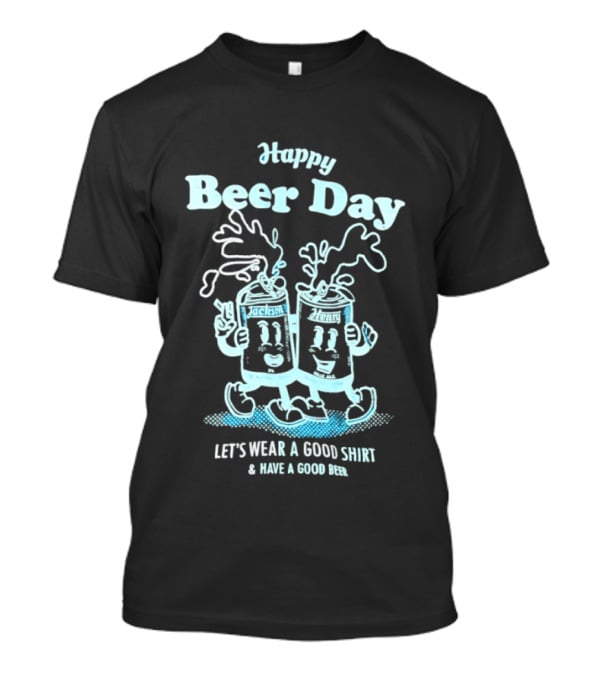 Happy Beer Day Jackson And Henry Let's Wear A Good And Have A Good Beer T-Shirt