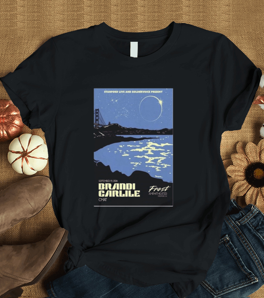 Stanford Live Goldenvoice Presents Brandi Carlile September 19 2026 Frost Amphitheater Stanford CA T-Shirt
