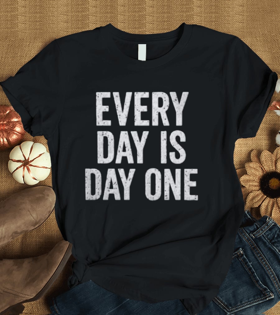 Every Day Is Day One T-Shirt