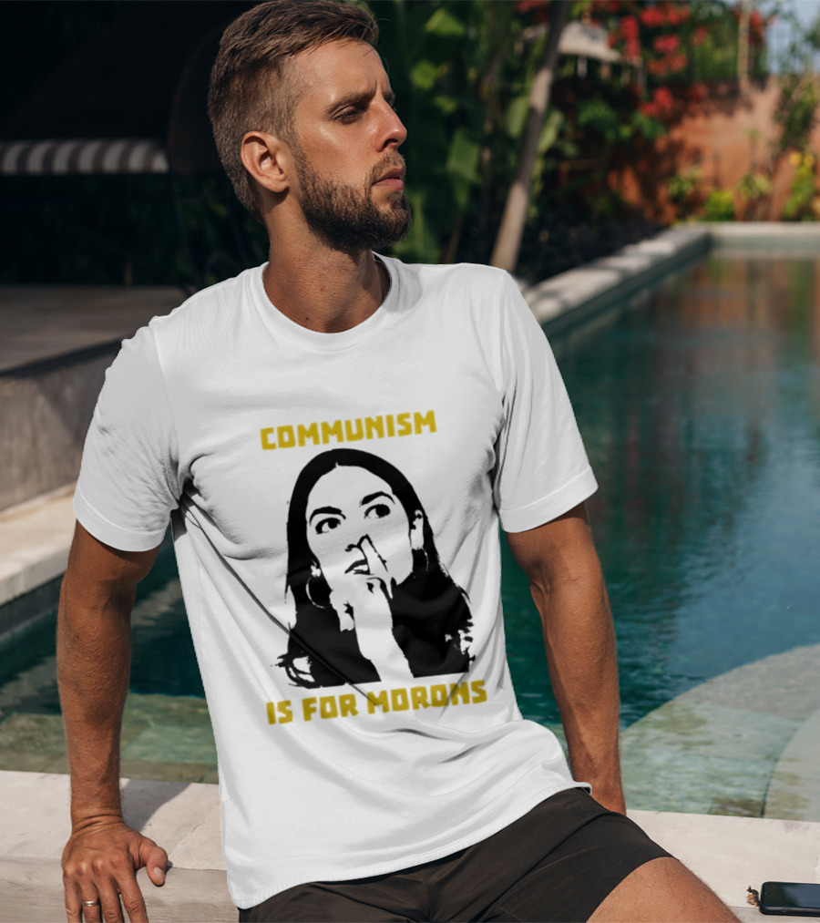 Communism Is For Morons Alexandria Ocasio Cortez T-Shirt