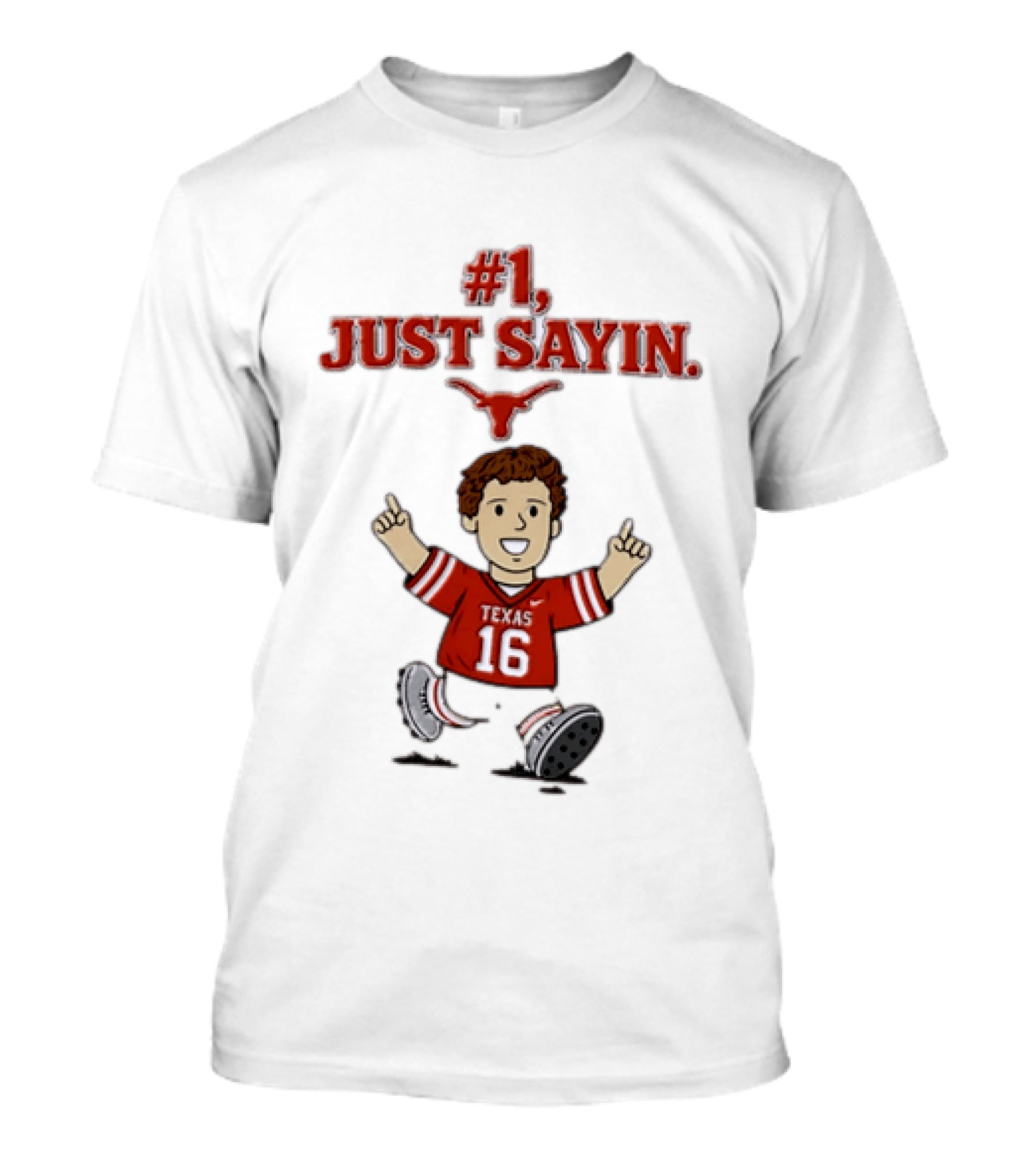 #1 Just Sayin Texas Longhorns 16 T-Shirt