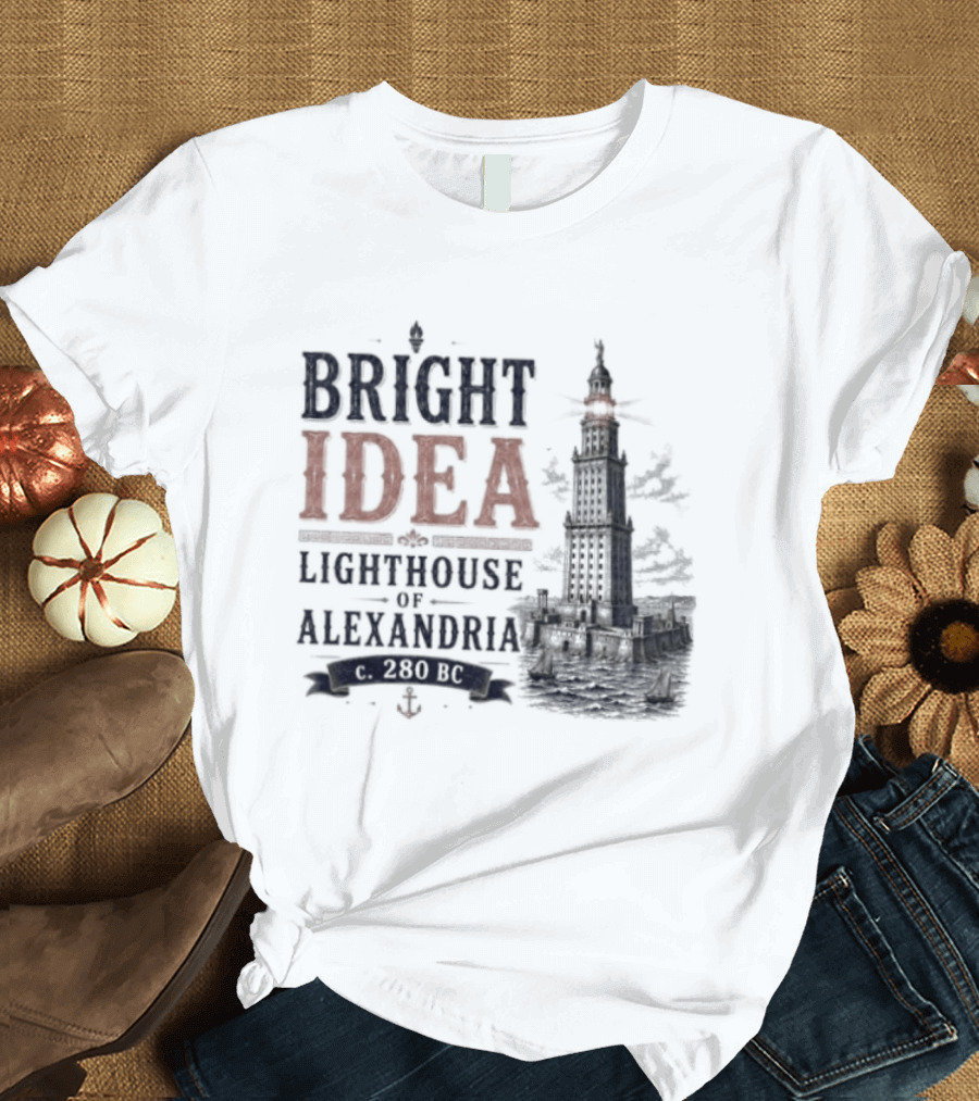 Bright Idea Lighthouse Of Alexandria 280 BC T-Shirt