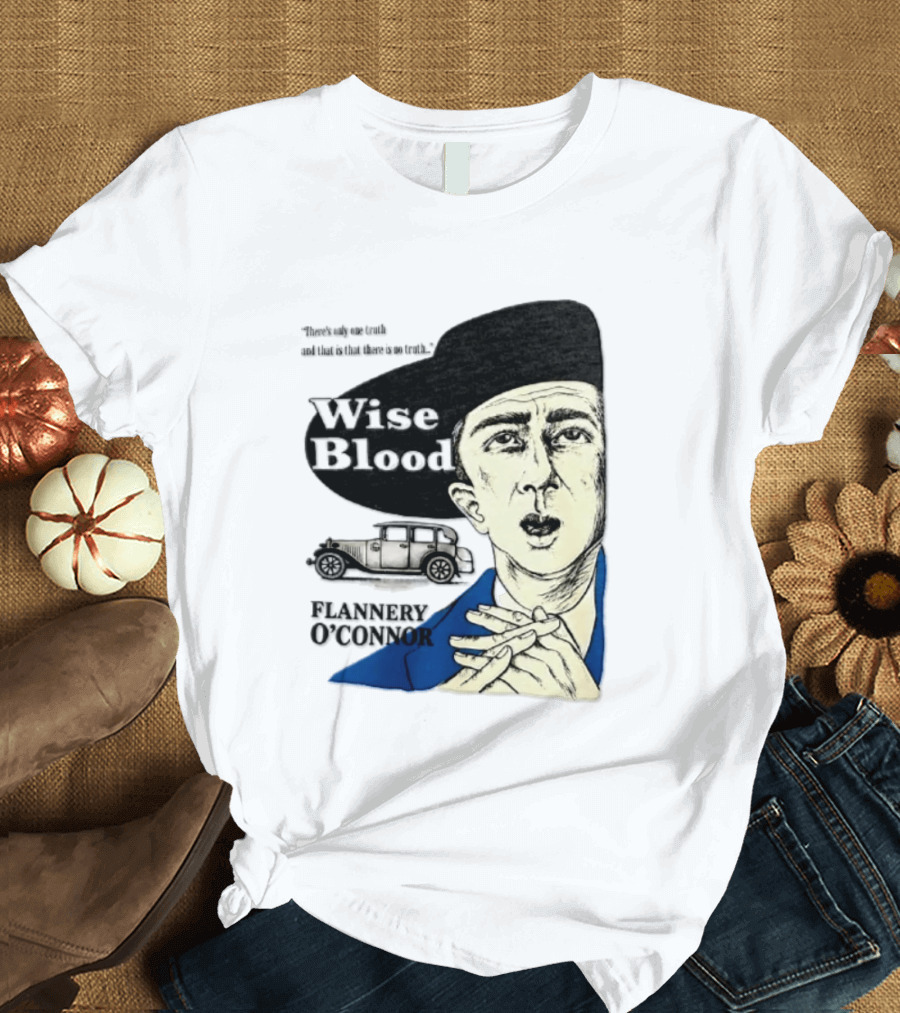 Flannery O'Connor Wise Blood There's Only One Truth T-Shirt