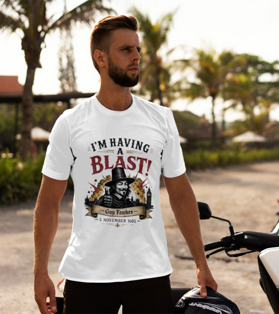I'm Having A Blast Guy Fawkes 5 November 1605 T-Shirt
