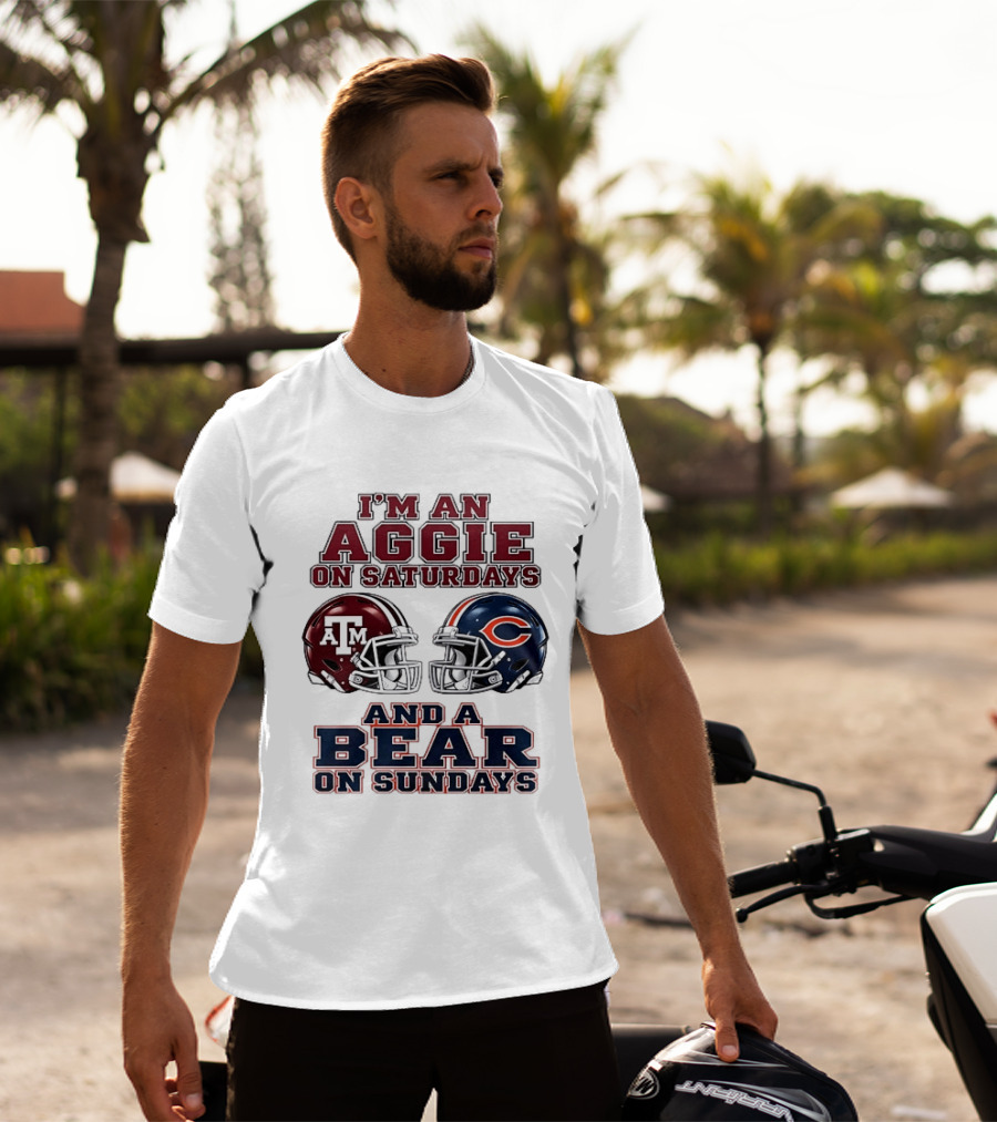 I'm An Aggie On Saturdays And A Bear On Sundays Texas A&M Chicago Football Fan Gear T-Shirt