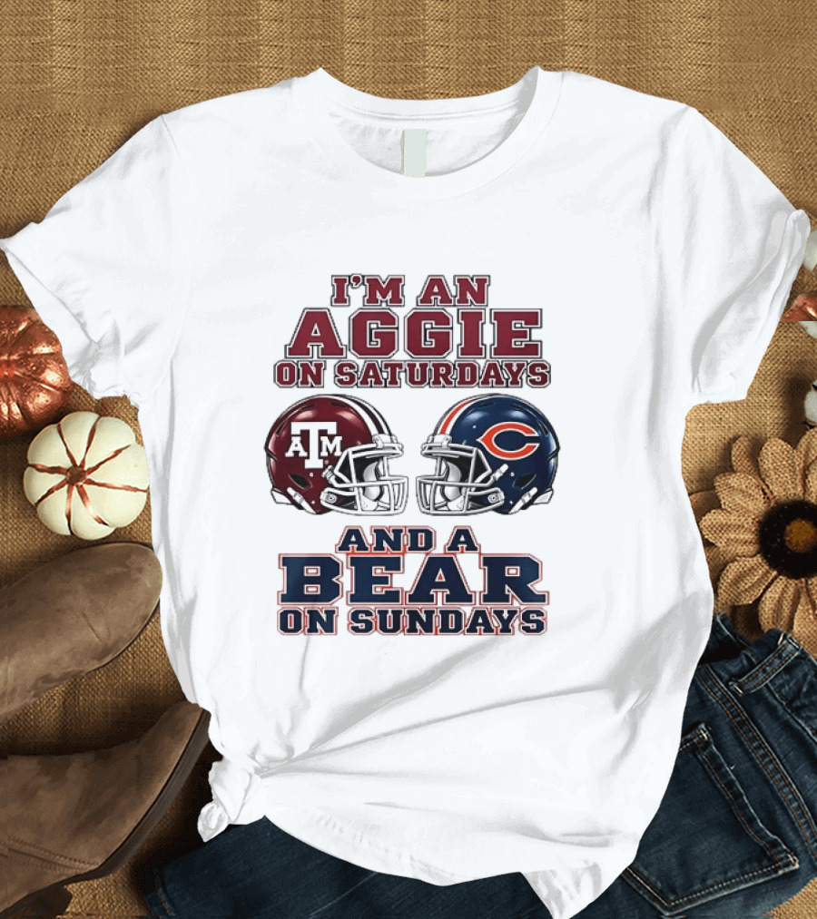 I'm An Aggie On Saturdays And A Bear On Sundays Texas A&M Chicago Football Fan Gear T-Shirt