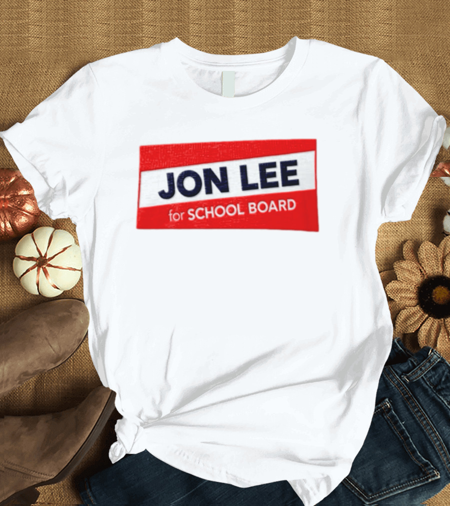 JON LEE For SCHOOL BOARD Red And White Campaign T-Shirt