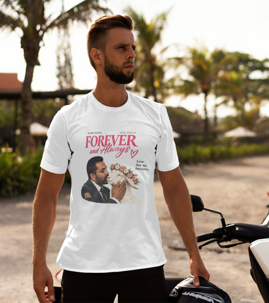 Kash Patel His Goat Forever And Always Love Has No Barriers FBI T-Shirt