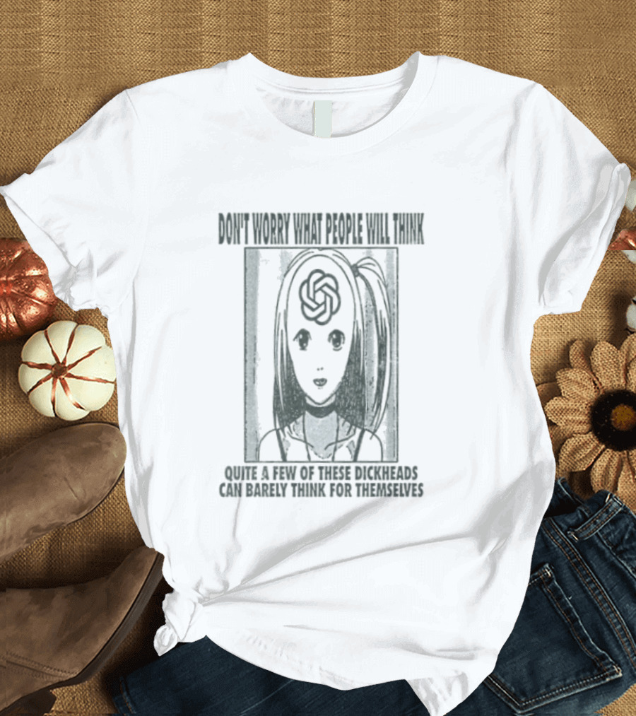 Don't Worry What People Will Think Kirie Goshima Think For Themselves T-Shirt