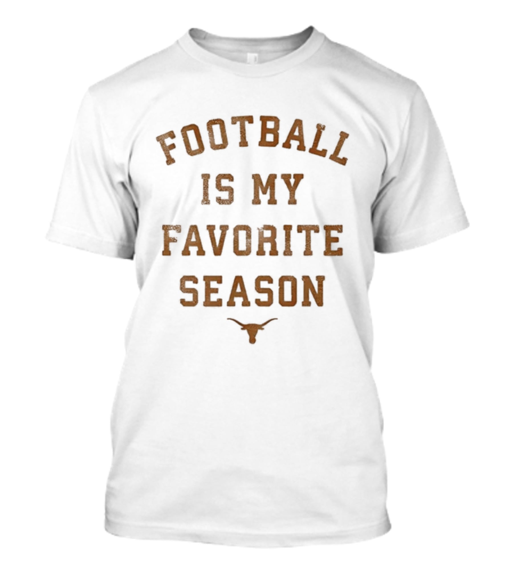 Longhorns Football Is My Favorite Season Football Fan Gear T-Shirt