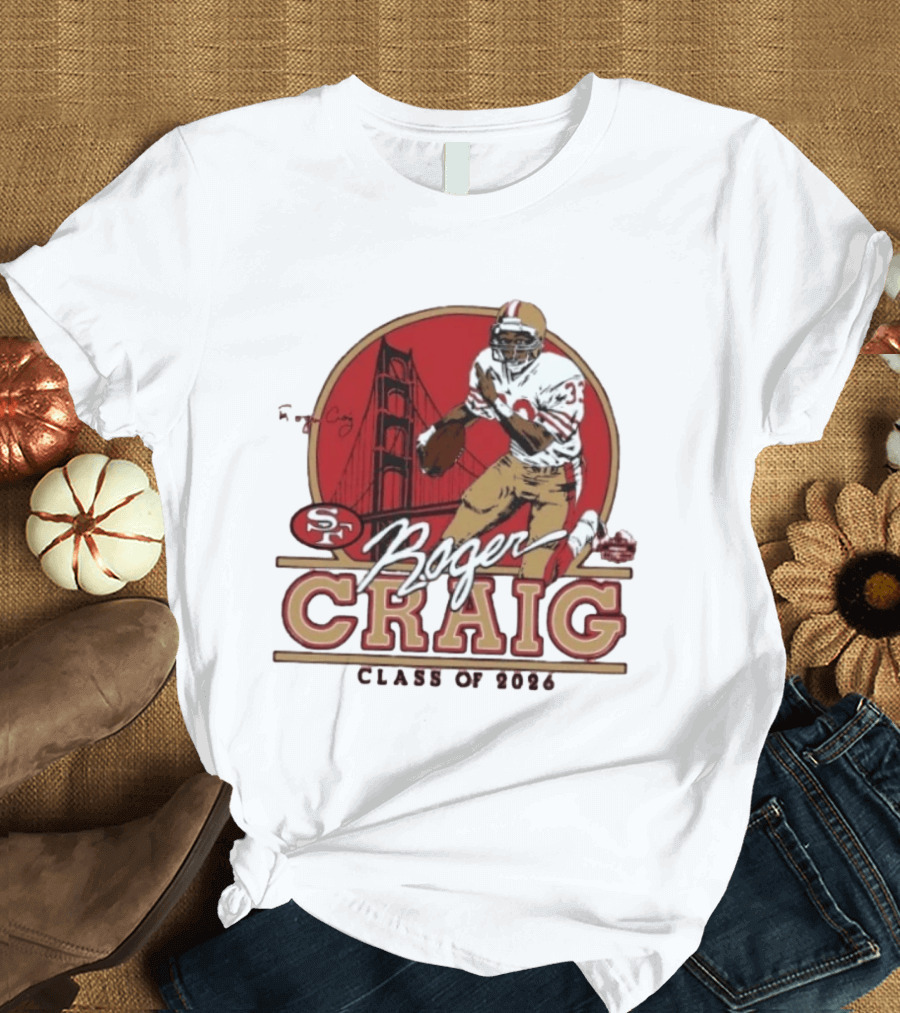 Roger Craig 49ers Hall Of Fame Class Of 2026 T-Shirt