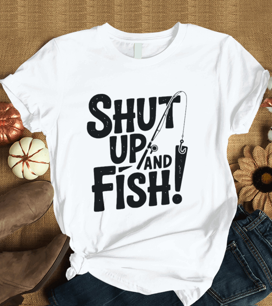 Shut Up And Fish Angler Fishing Hook Rod T-Shirt