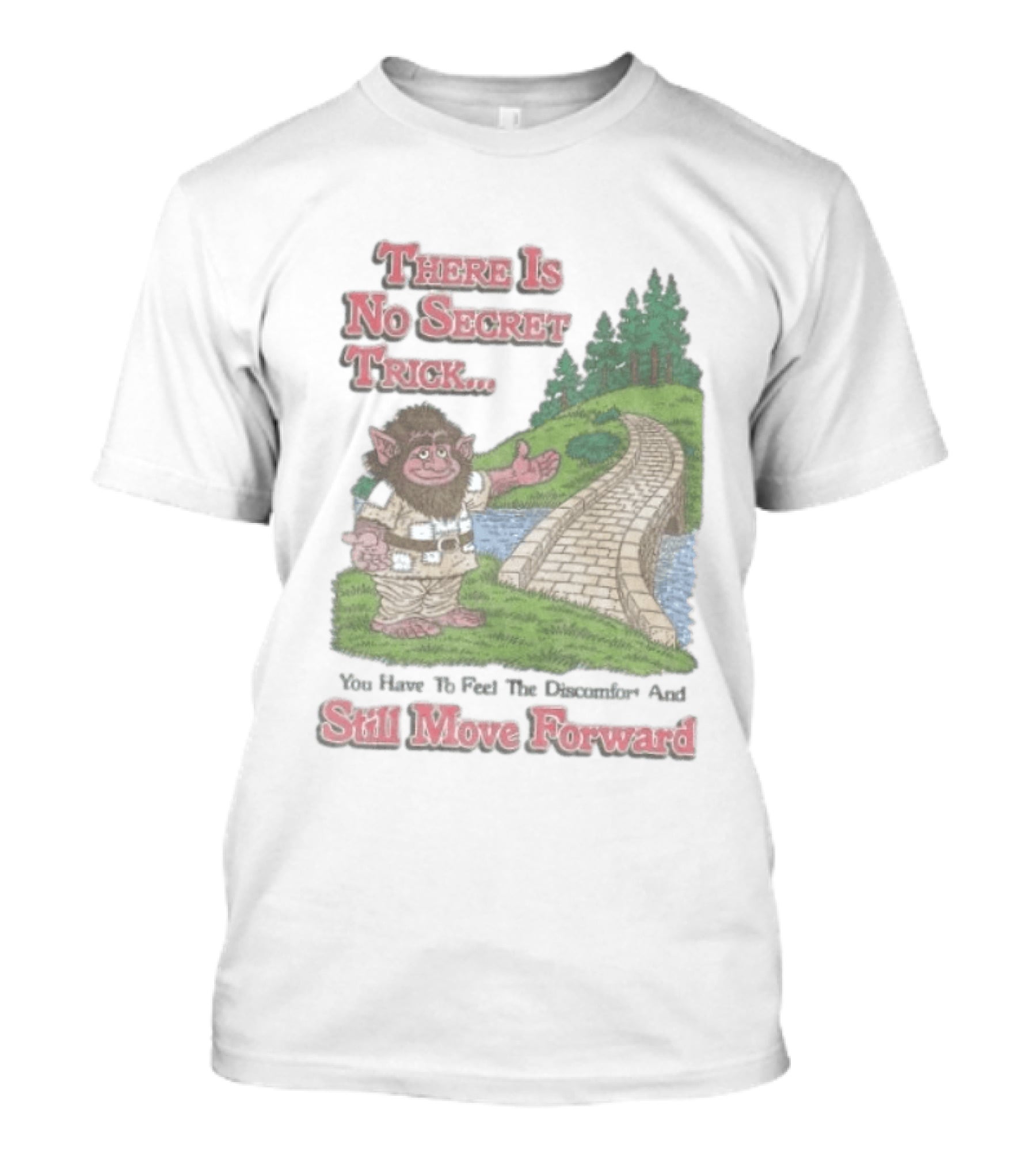 Troll Path No Secret Trick Feel Discomfort Still Move Forward T-Shirt