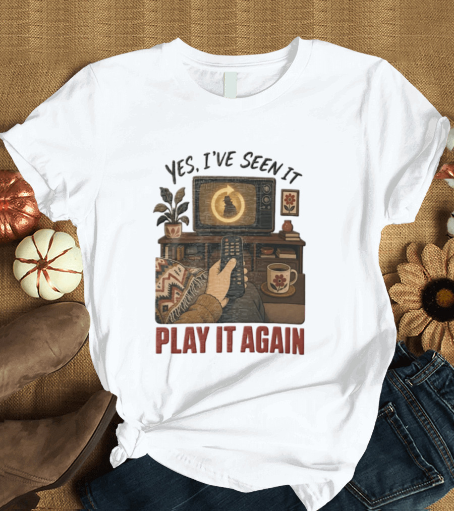 Yes I've Seen It Play It Again Remote Control TV Ing Retro Home Decor T-Shirt