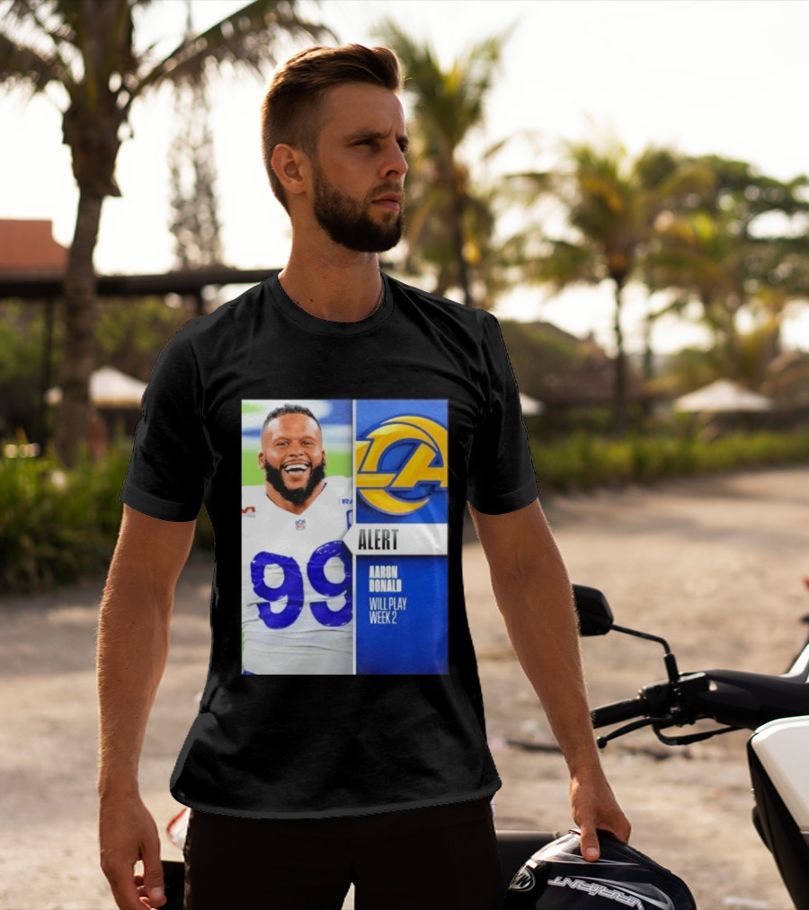 Aaron Donald Rams Alert Number 99 Will Play Week 2 T-Shirt