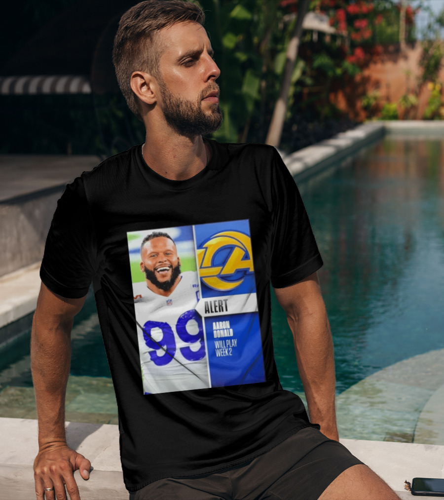 Aaron Donald Rams Alert Number 99 Will Play Week 2 T-Shirt