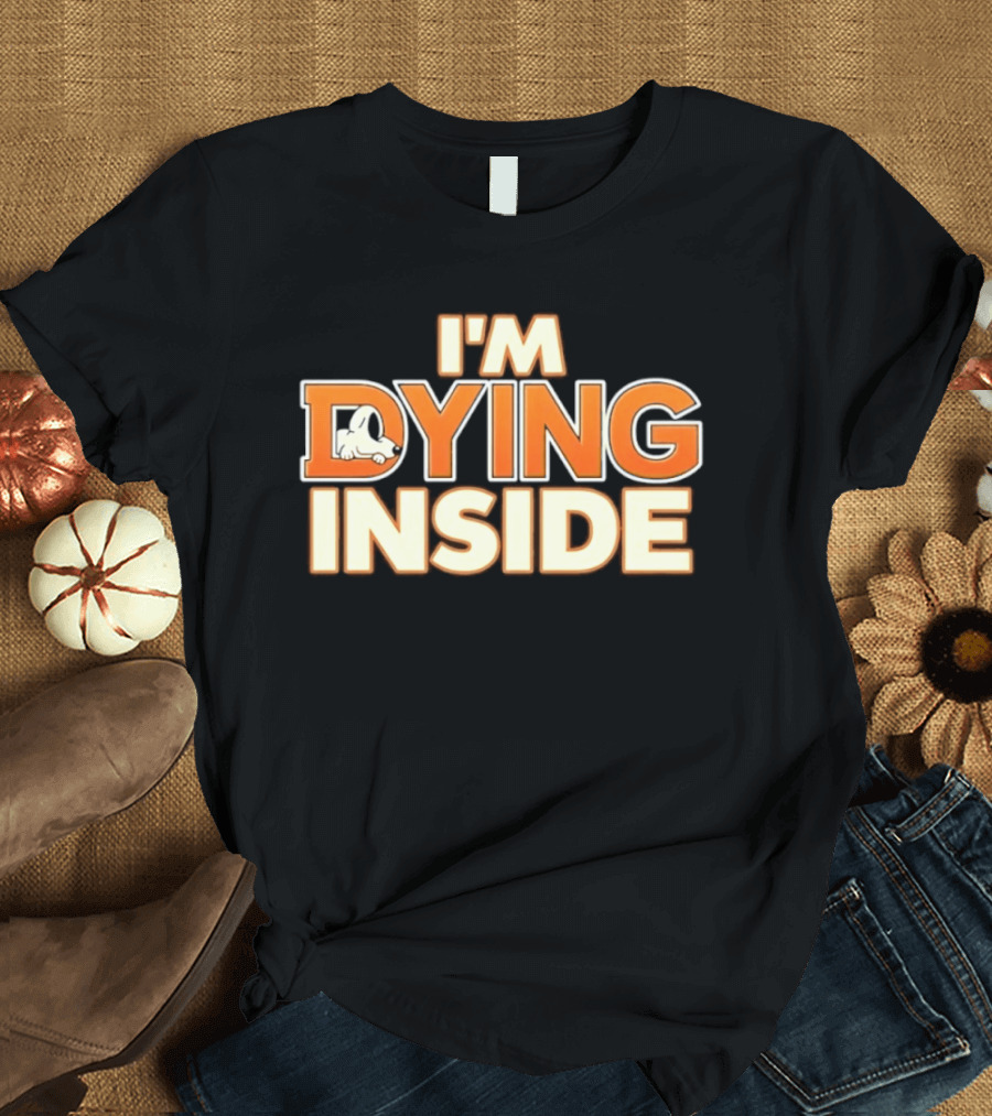 I'm Dying Inside Cartoon Dog Sarcastic Mood T-Shirt