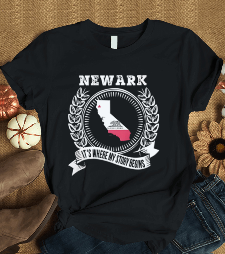 Newark California State Map Flag Laurel Wreath It Is Where My Story Begins T-Shirt