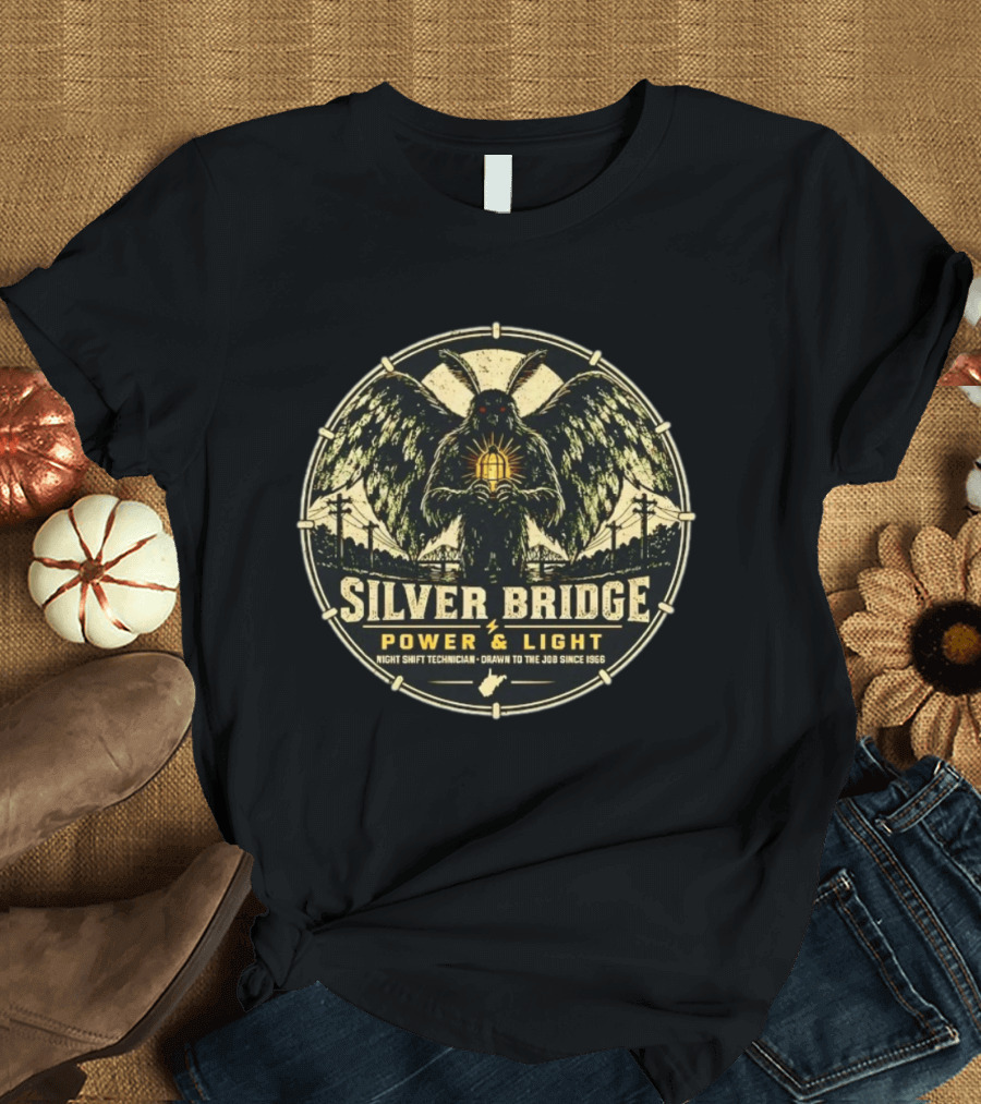 Silver Bridge Power Light Night Shift Technician Mothman Drawn To The Job Since 1966 T-Shirt
