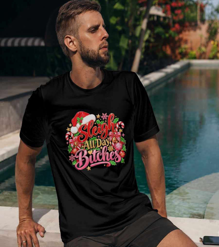 Sleigh All Day Bitches Christmas Santa Hat Candy Canes Holly Bells Bows Snowflakes T-Shirt
