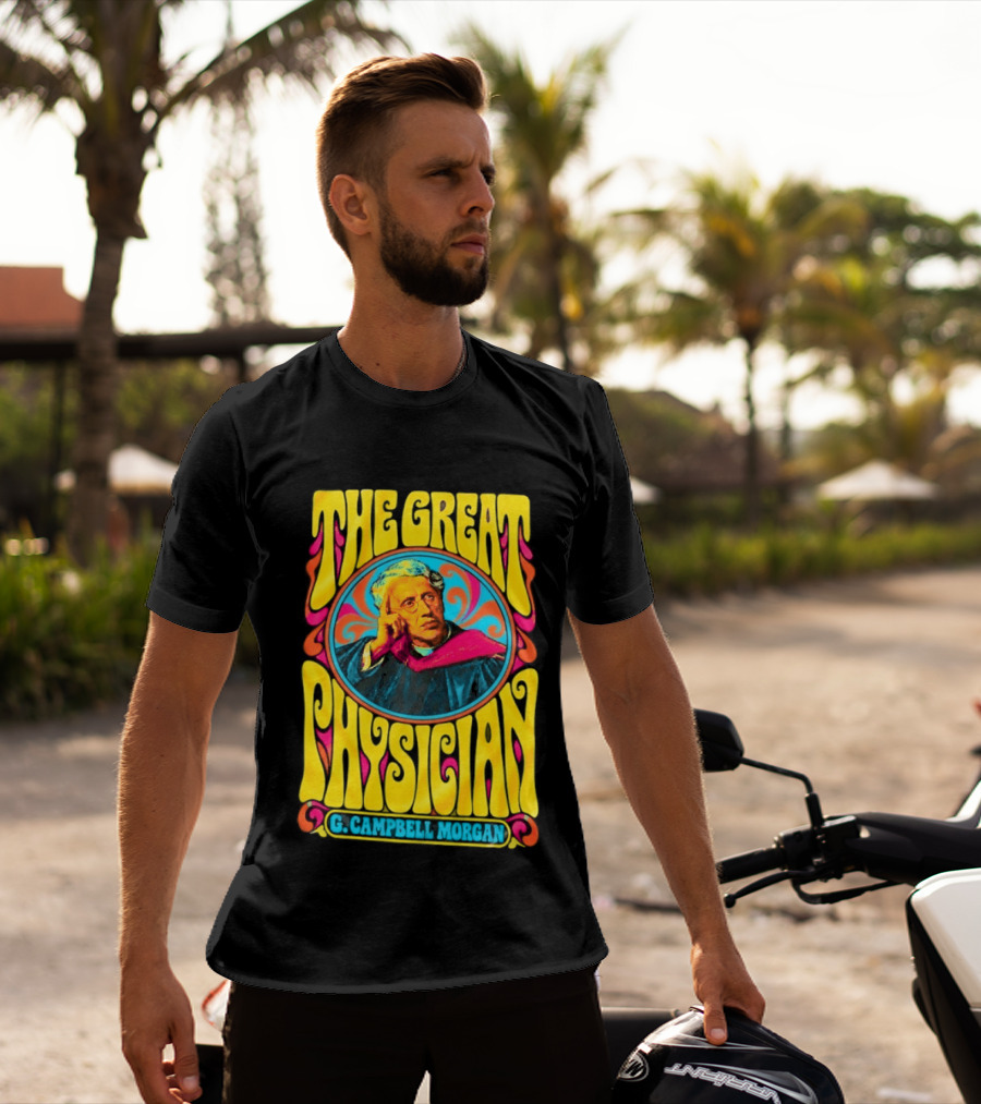 The Great Physician G Campbell Morgan Christian Theology T-Shirt