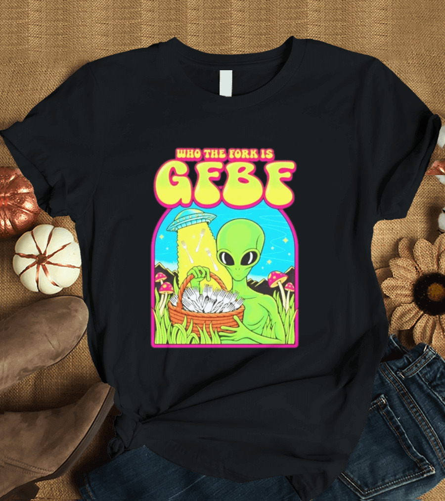 Who The Fork Is Gfbf Alien UFO Mushroom And Forks T-Shirt