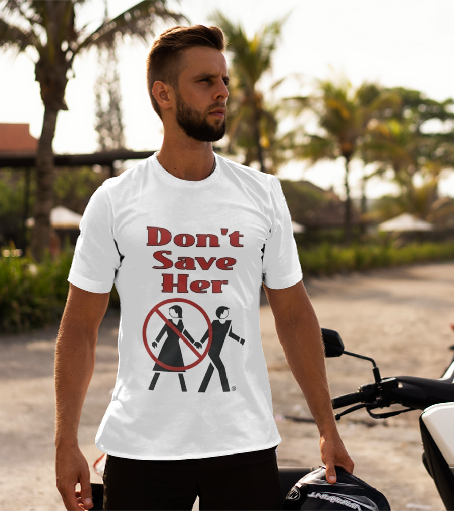 Don't Save Her Minimalist Streetwear Bold Red Text With Couple And Prohibition T-Shirt