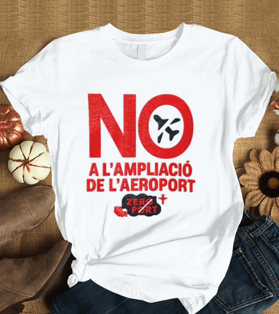 No A L'Ampliació De L'Aeroport Zero Port T-Shirt
