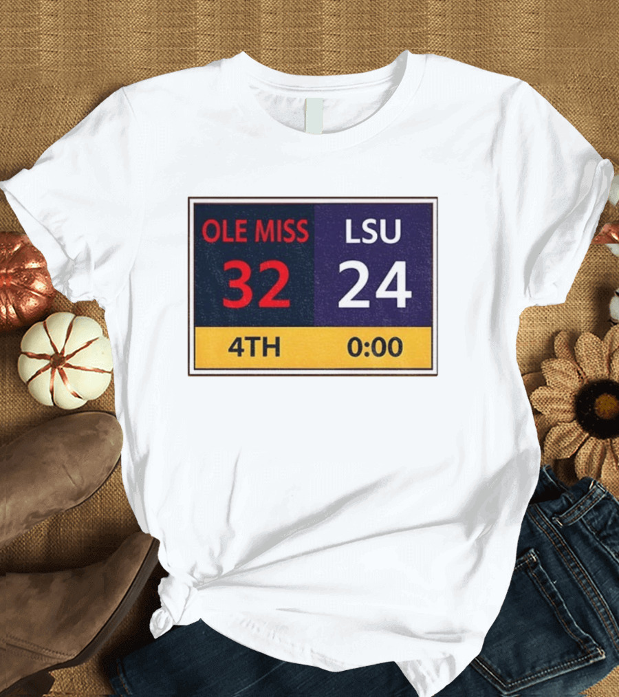 OLE MISS 32 LSU 24 4TH Quarter Final Score Victory T-Shirt