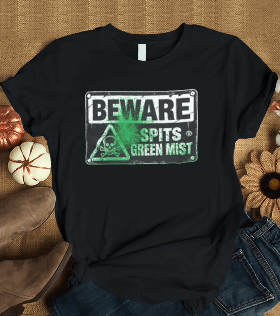 Beware Spits Green Mist Warning Sign With Skull And Crossbones T-Shirt