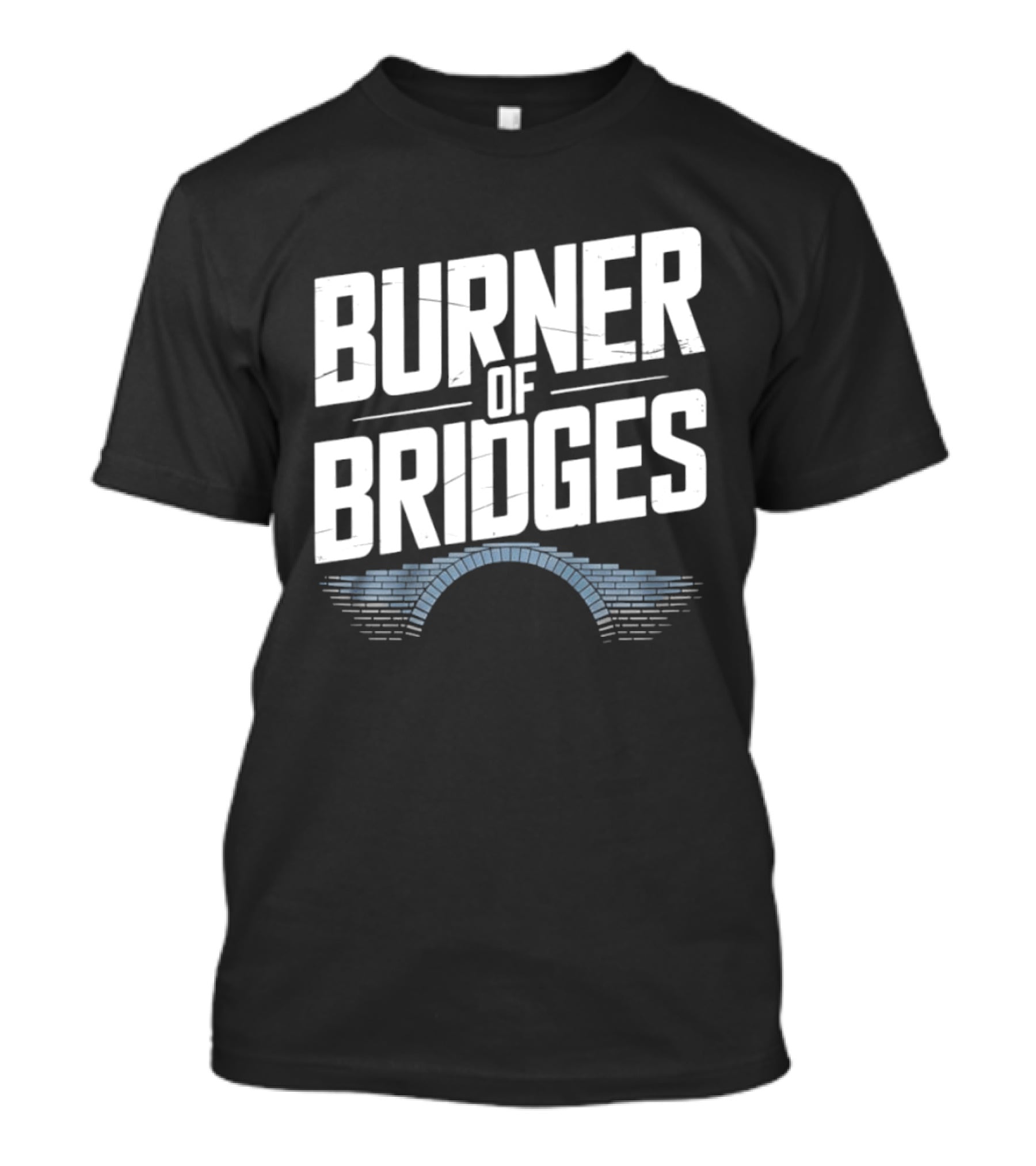 Burner Of Bridges With Brick Archway T-Shirt