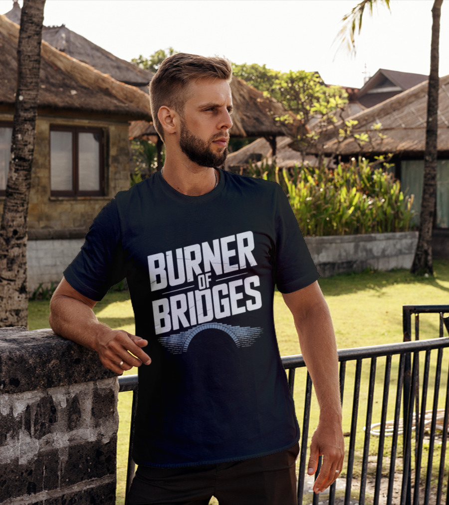 Burner Of Bridges With Brick Archway T-Shirt