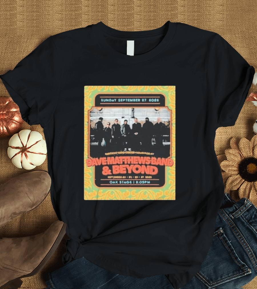 Dave Matthews Band And Beyond Live At Kentucky Expo Center Louisville September 24 27 2026 T-Shirt