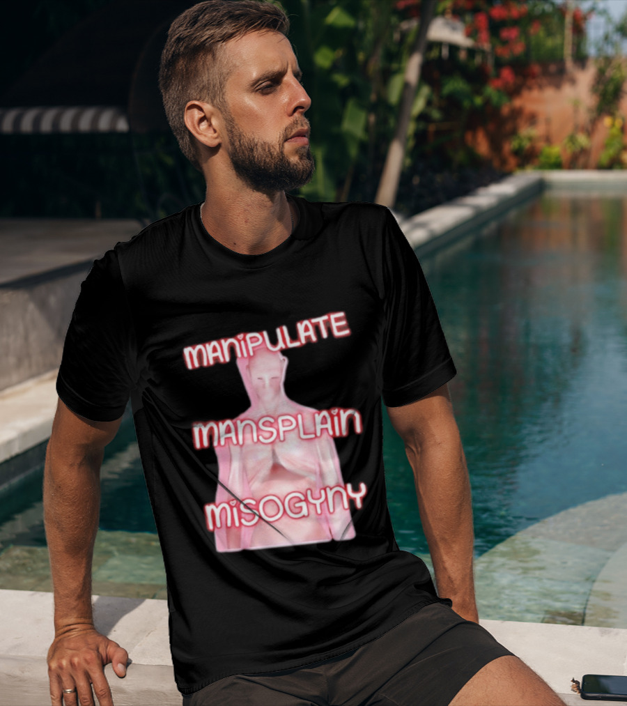 Manipulate Mansplain Misogyny Feminist Empowerment T-Shirt