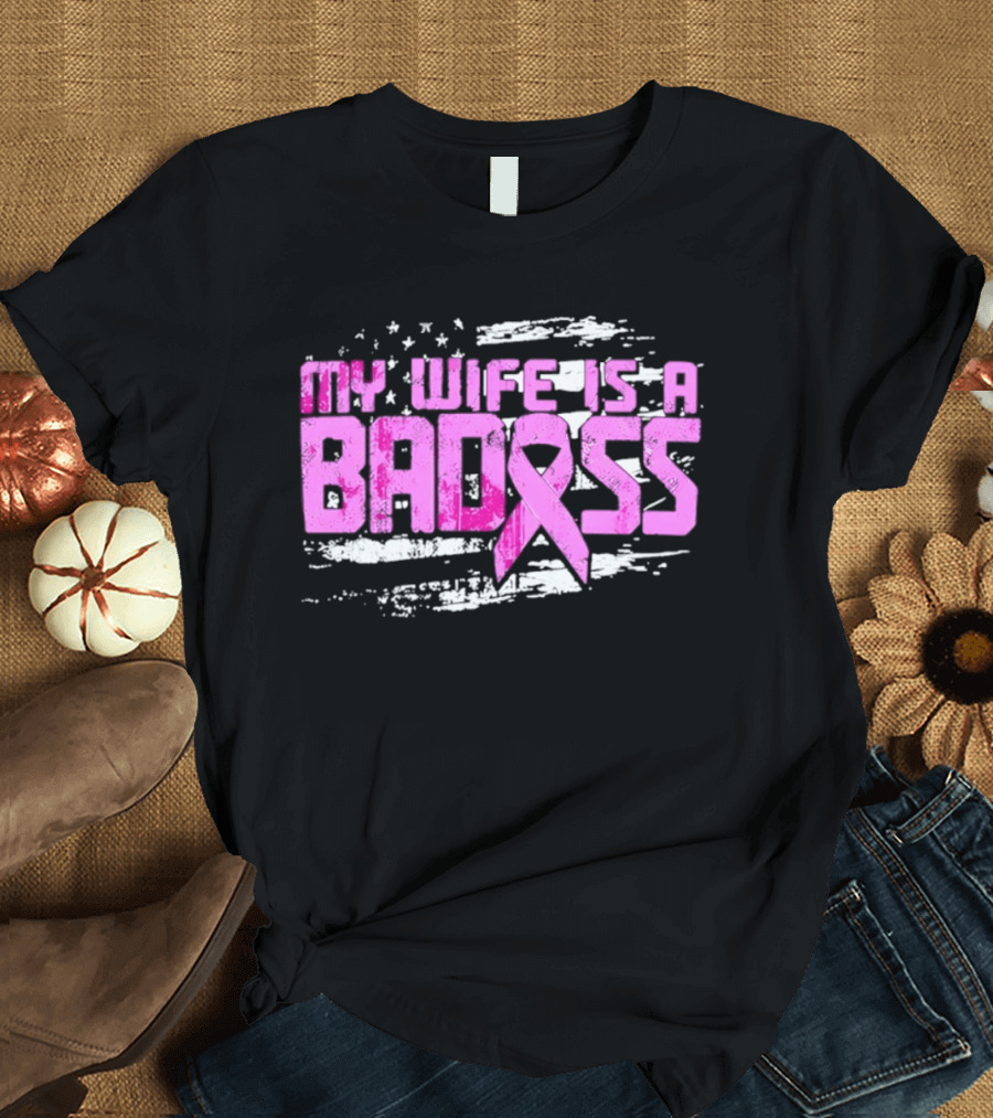 My Wife Is A Badass Breast Cancer Awareness Pink Ribbon Flag T-Shirt