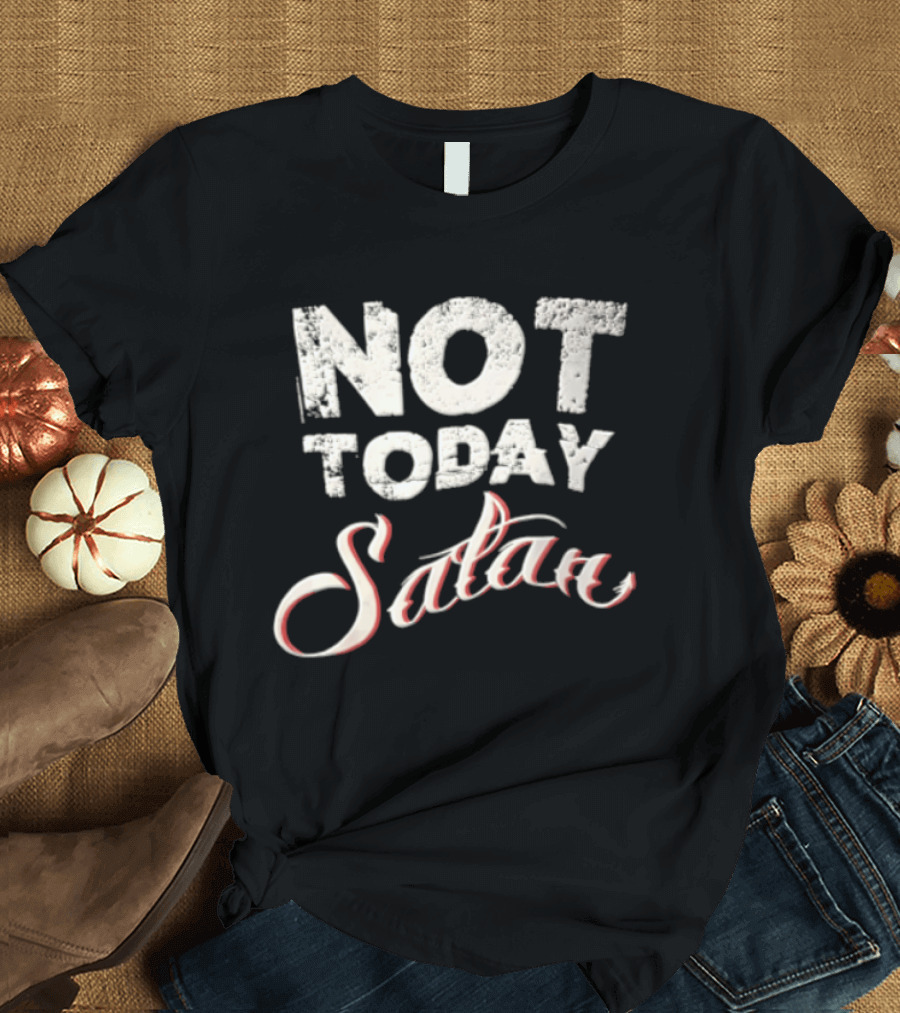 Not Today Satan Distressed White Red Script T-Shirt