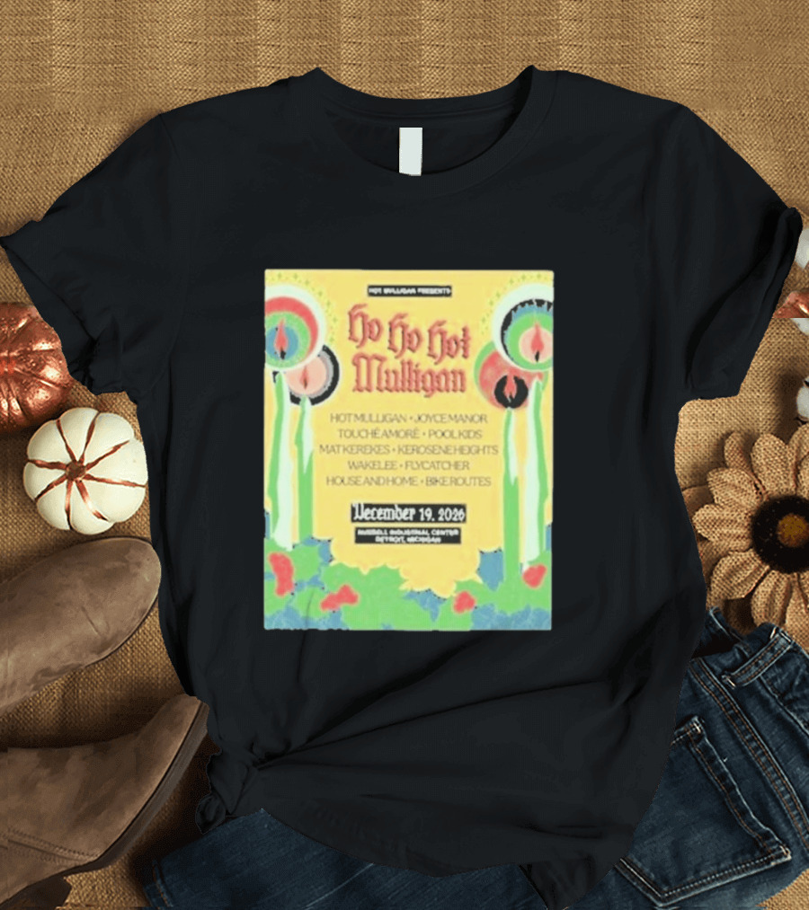 Hot Mulligan Presents Ho Ho Hot Mulligan Event With Joyce Manor And Touché Amoré At Russel Industrial Center Detroit On December 19 2026 T-Shirt