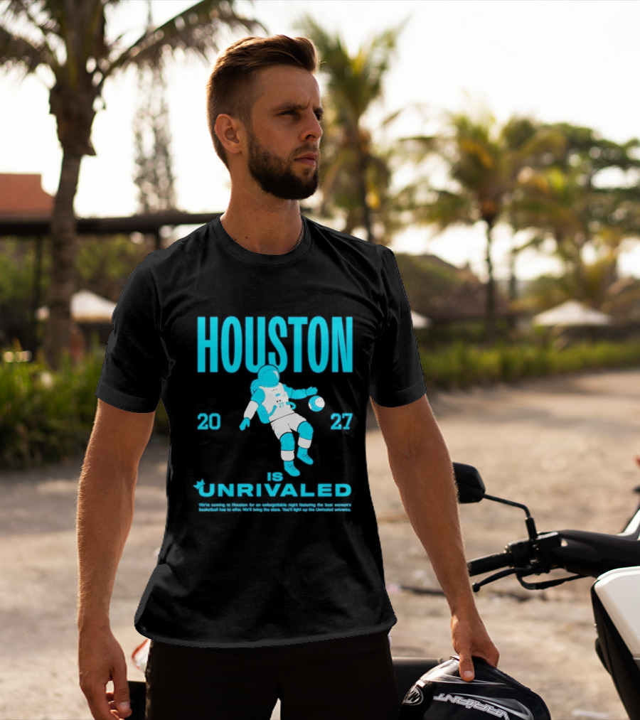 Houston Is Unrivaled 2027 Women's Basketball Astronaut T-Shirt