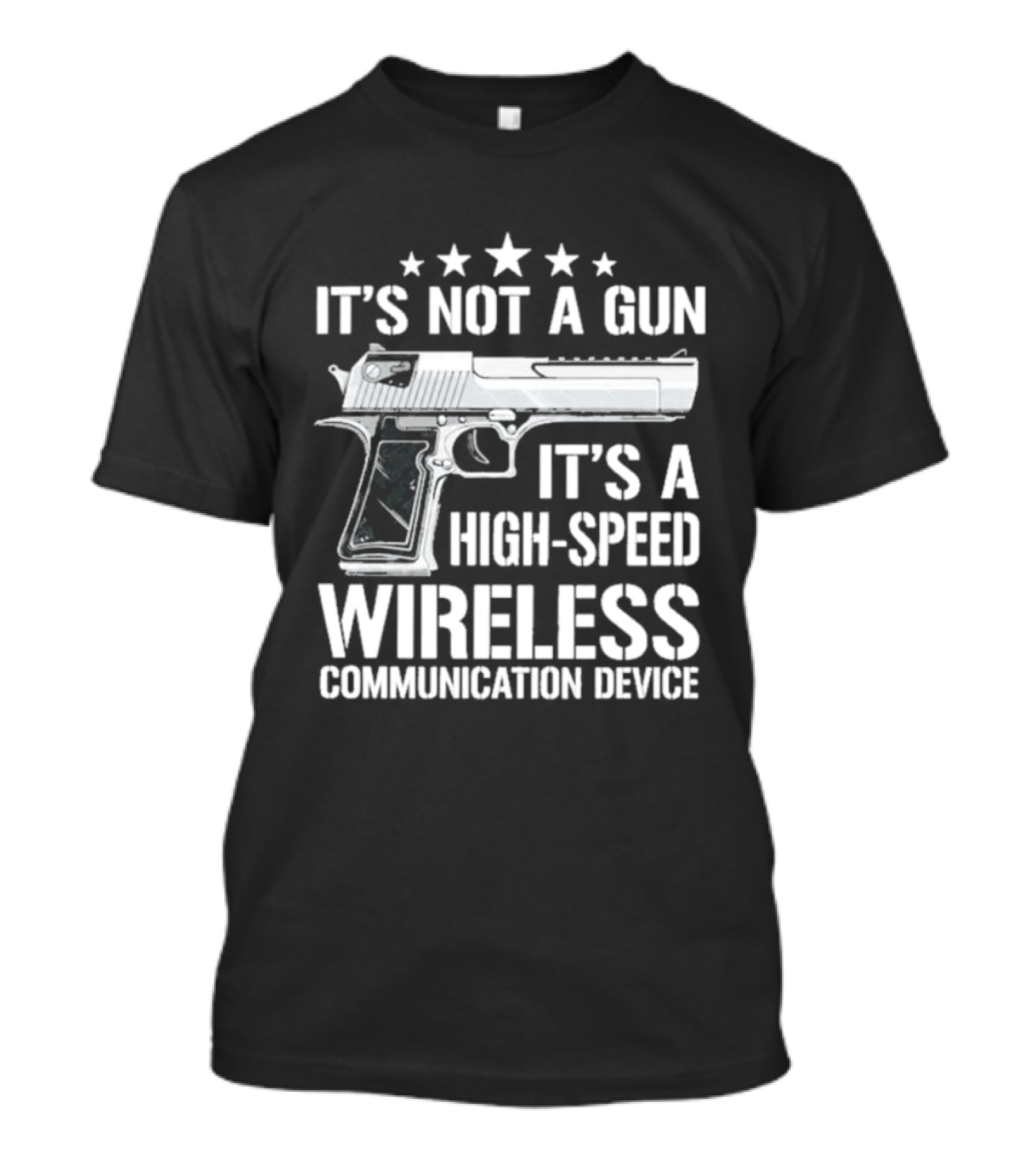 It's Not A Gun It's A High Speed Wireless Communication Device T-Shirt