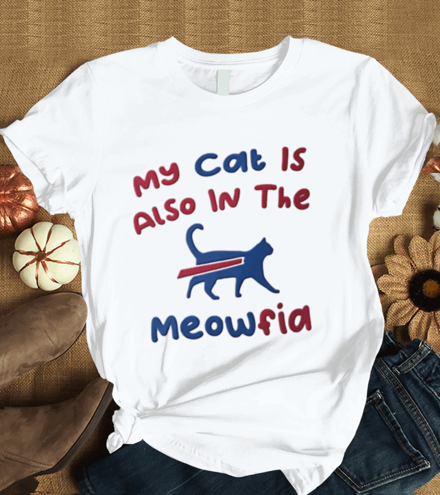 Buffalo Bills My Cat Is Also In The Meowfia T-Shirt