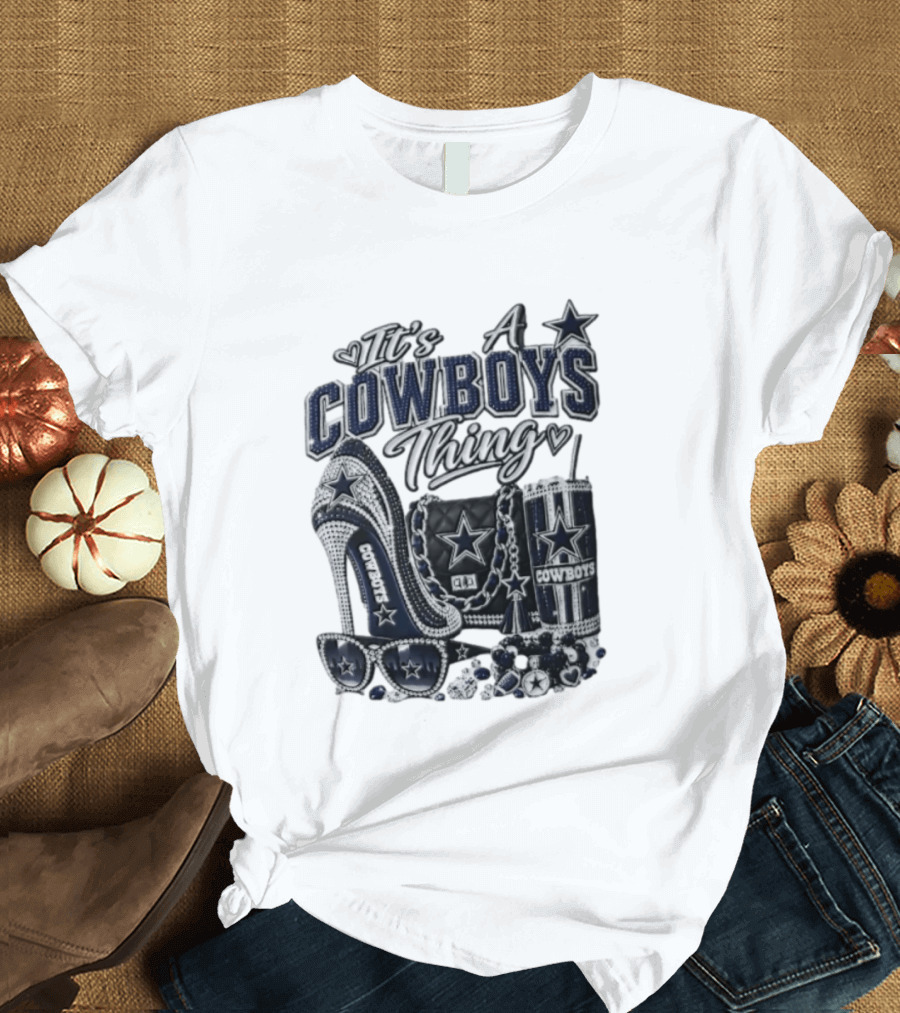 Dallas Cowboys Rhinestone High Heel Purse Tumbler Sunglasses It's A Cowboys Thing T-Shirt