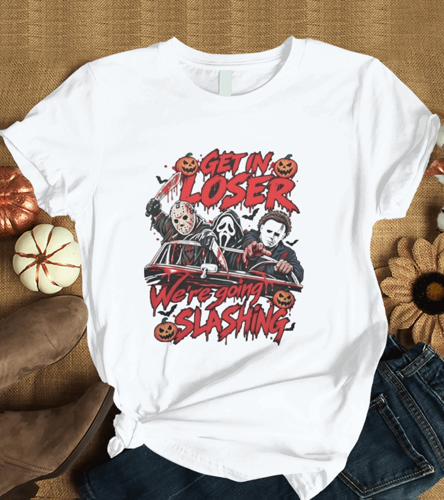 Get In Loser We're Going Slashing With Jason Voorhees Ghostface Michael Myers Halloween Pumpkins T-Shirt