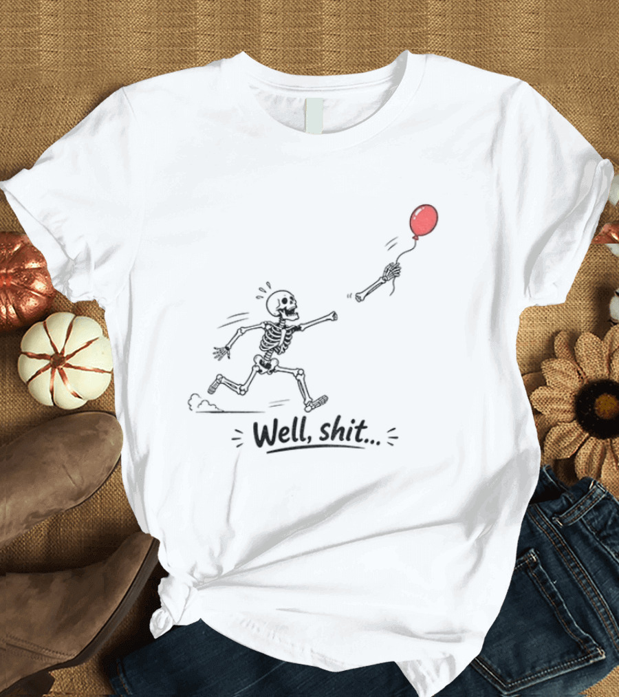 Skeleton Lost Balloon Well Shit Dark Humor Halloween T-Shirt
