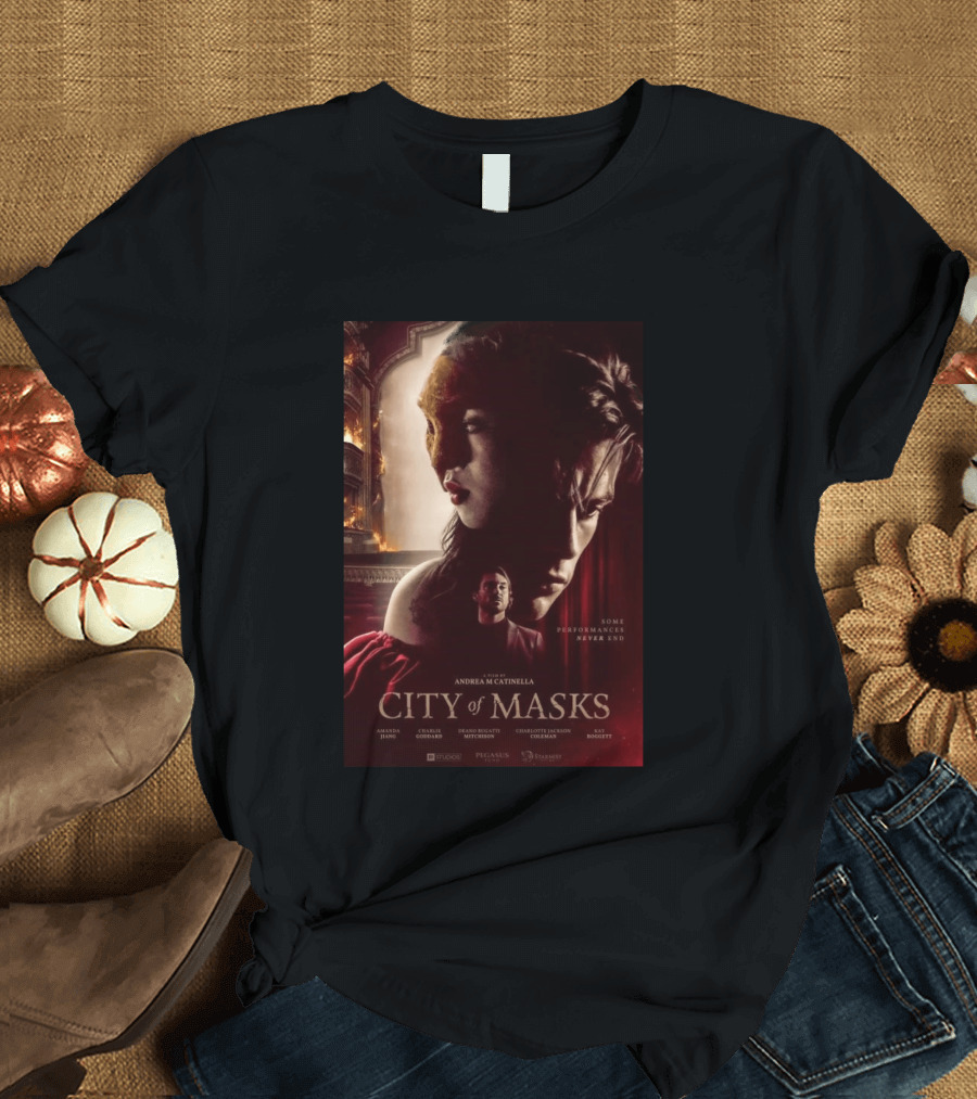A Film By Andrea M Catinella City Of Masks Some Performances Never End T-Shirt