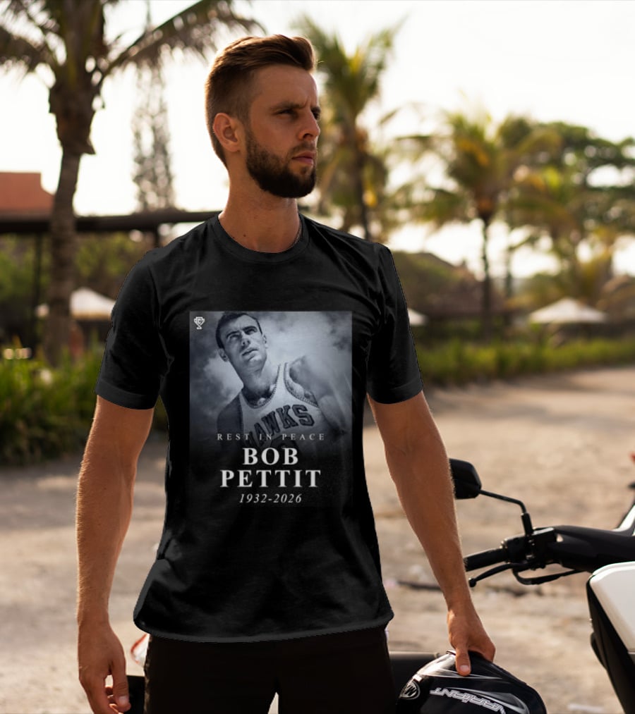 Rest In Peace Bob Pettit 1932 2026 Hawks Legend T-Shirt