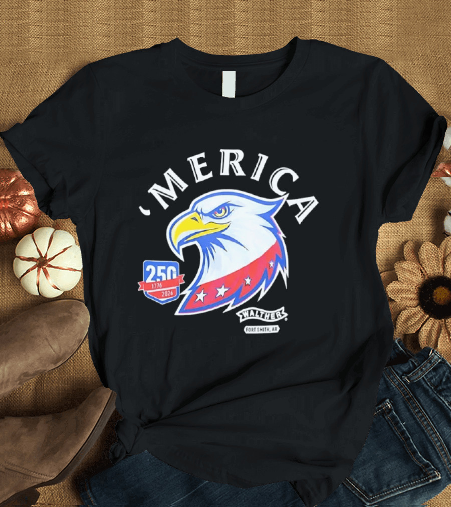 Merica 250th Anniversary 1776 2026 Walther Fort Smith AR Eagle T-Shirt