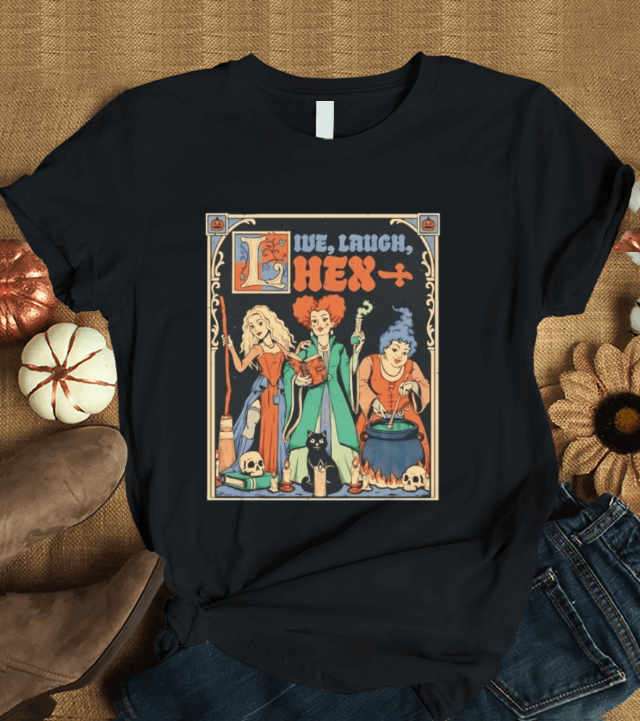 Live Laugh Hex Sanderson Sisters Halloween Spooky T-Shirt