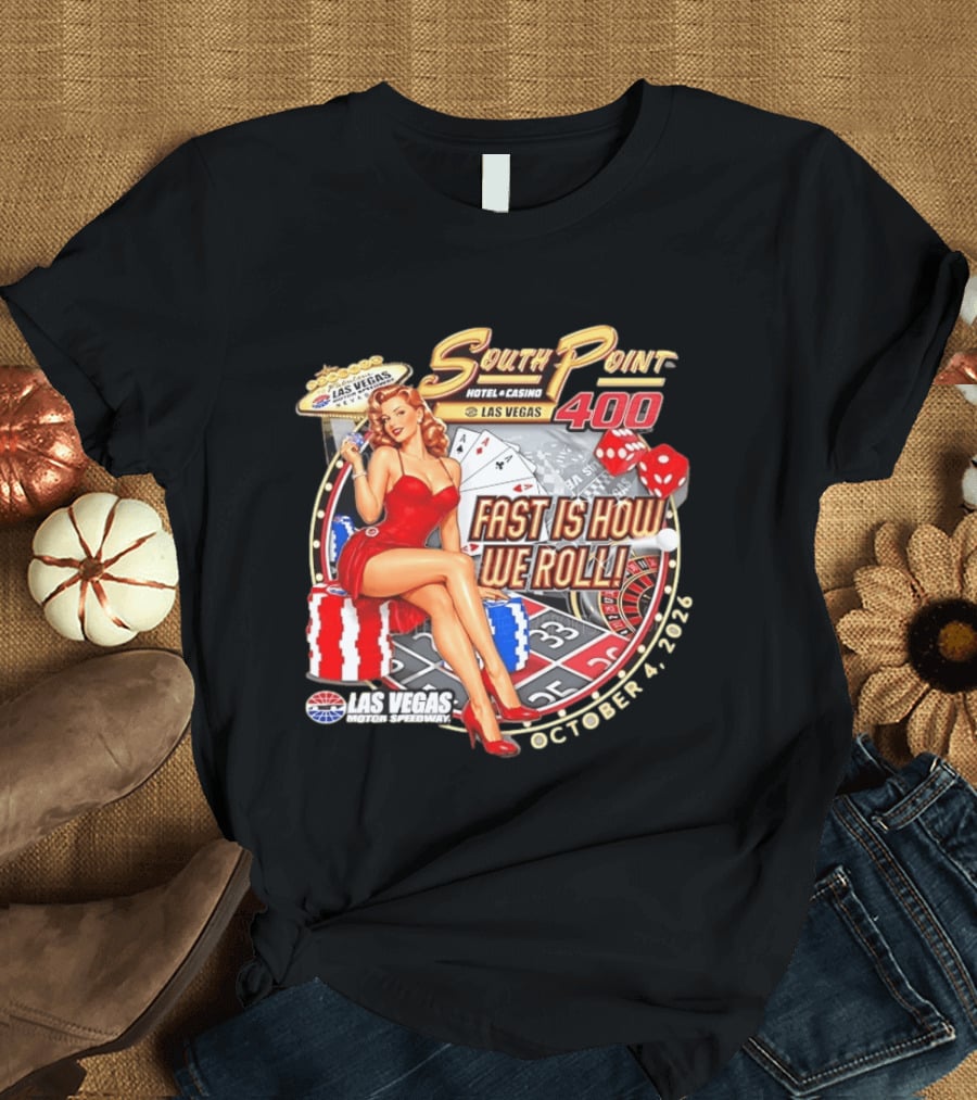 South Point 400 Las Vegas Motor Speedway Fast Is How We Roll October 4 2026 T-Shirt