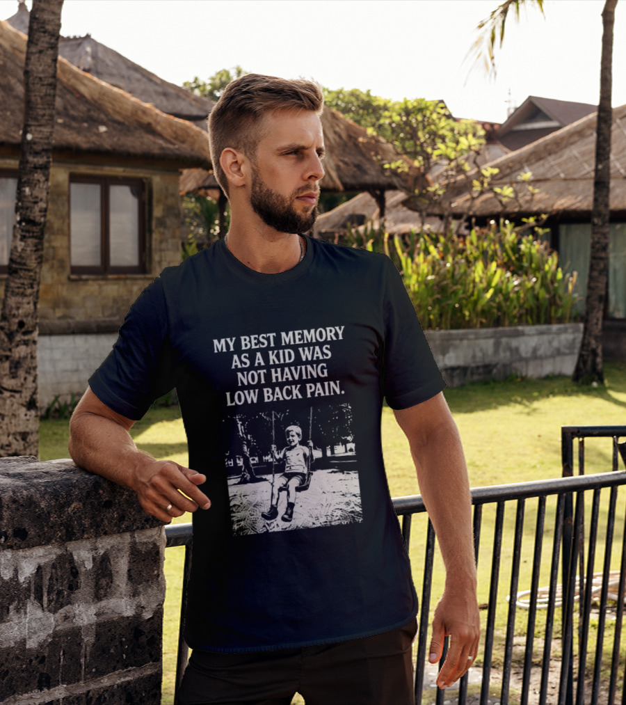 My Best Memory As A Kid Was Not Having Low Back Pain Swing Image T-Shirt